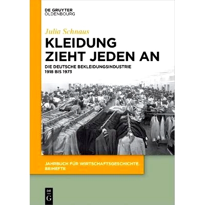 预订 Kleidung zieht jeden an: Die deutsche Bekleidungsindustrie 1918 bis 1973: 9783110557299