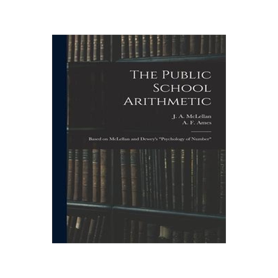 [预订]The Public School Arithmetic: Based on McLellan and Dewey’s 