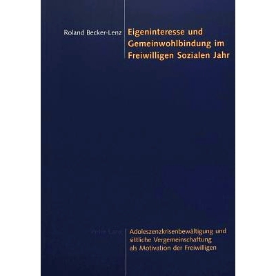 预订 Eigeninteresse und Gemeinwohlbindung im Freiwilligen Sozialen Jahr: Adoleszenzkrisenbewältigung und sittliche Verg