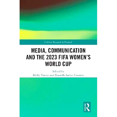 预订 Media, Communication and the 2023 FIFA Women’s World Cup 媒体、传播与2023年国际足联女足世界杯: 9781032831091
