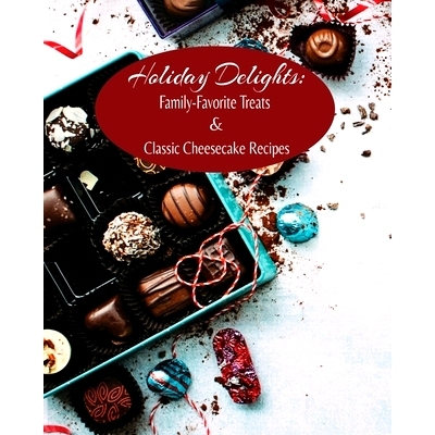 预订 Holiday Delights: Family-Favorite Treats & Classic Cheesecake Recipes: 9798868962202