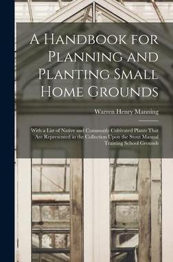 [预订]A Handbook for Planning and Planting Small Home Grounds: With a List of Native and Commonly Cultivat 9781017107531