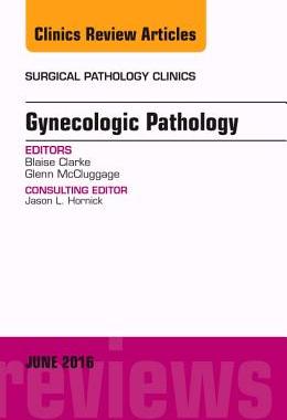 【预订】Gynecologic Pathology, An Issue of Surgical Pathology Clinics