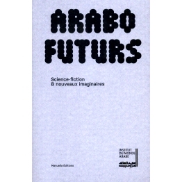 预订 Arabofuturs: science-fiction & nouveaux imaginaires 阿拉伯未来：科幻小说与新想象: 9782490505678