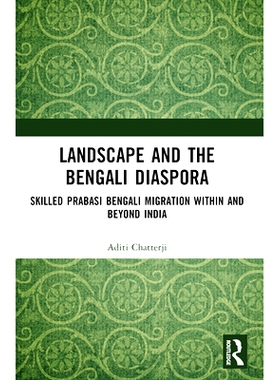 预订 Landscape and the Bengali Diaspora: Skilled Prabasi Bengali Migration within and beyond India 景观与孟加拉侨民：印