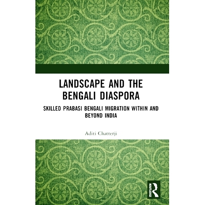 预订 Landscape and the Bengali Diaspora: Skilled Prabasi Bengali Migration within and beyond India 景观与孟加拉侨民：印