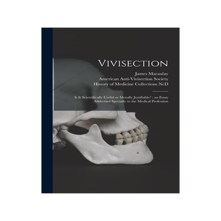 [预订]Vivisection: is It Scientifically Useful or Morally Justifiable?: an Essay Addressed Specially to th 9781014550460
