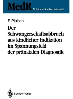 预订 Der Schwangerschaftsabbruch aus kindlicher Indikation im Spannungsfeld der pränatalen Diagnostik: 9783540553762