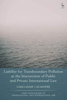 [预订]Liability for Transboundary Pollution at the Intersection of Public and Private International Law 9781509951154