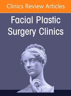 【预订】Facial Paralysis, an Issue of Facial Plastic Surgery Clinics of North America, 29 9780323756327