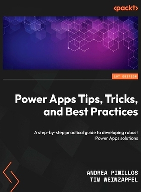 预订 Power Apps Tips, Tricks, and Best Practices: A step-by-step practical guide to developing robust Power Apps solutio