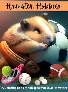 预订 Hamster hobbies Coloring Book: Enjoy coloring our hamsters as they enjoy all of their fun hobbies: 9798391997672