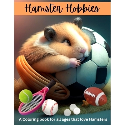 预订 Hamster hobbies Coloring Book: Enjoy coloring our hamsters as they enjoy all of their fun hobbies: 9798391997672