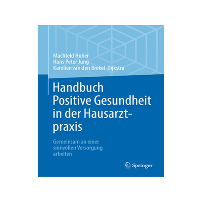 预订 Handbuch Positive Gesundheit in Der Hausarztpraxis: Gemeinsam an Einer Sinnvollen Versorgung Arbeiten