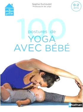 预订 100 postures de yoga avec bébé : 0-2 ans 100个瑜伽姿势与宝宝：0-2岁: 9782092791073
