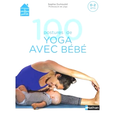 预订 100 postures de yoga avec bébé : 0-2 ans 100个瑜伽姿势与宝宝：0-2岁: 9782092791073