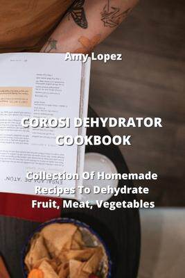 [预订]Corosi Dehydrator Cookbook: Collection Of Homemade Recipes To Dehydrate Fruit, Meat, Vegetables 9788420030982