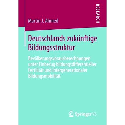 预订 Deutschlands zukünftige Bildungsstruktur: Bevölkerungsvorausberechnungen unter Einbezug bildungsdifferentieller F