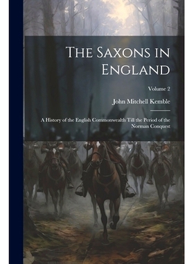 预订 The Saxons in England: A History of the English Commonwealth Till the Period of the Norman Conquest; Volume 2: 9781