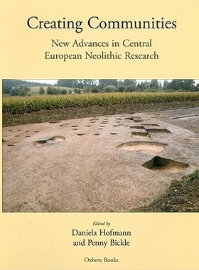预订 Creating Communities: New Advances in Central European Neolithic Research: 9781842173534