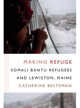 预订 Making Refuge: Somali Bantu Refugees & Lewiston, Maine 制造避难所：索马里班图难民与缅因州刘易斯顿（精装）（丛书）: