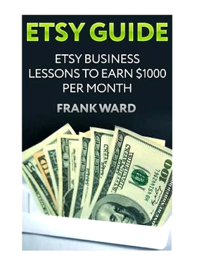 预订 Etsy Guide: Etsy Business Lessons To Earn $1000 per Month: 9781987661798