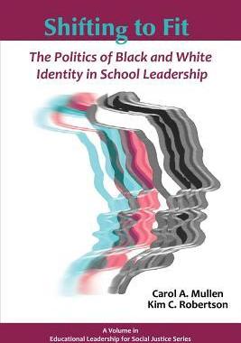 [预订]Shifting to Fit: The Politics of Black and White Identity in School Leadership 9781623966614
