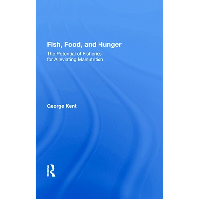 预订 Fish, Food, and Hunger: The Potential of Fisheries for Alleviating Malnutrition: 9780367013912