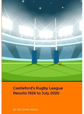 预订 Castleford’s Rugby League Results 1926 to July 2020: 9781716310317