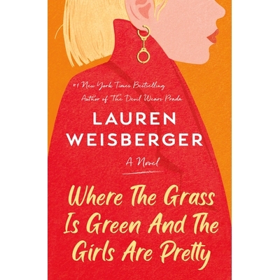 预订 Where the Grass Is Green and the Girls Are Pretty: A Novel 草是绿色的地方（可以爆炸）: 9780593243268