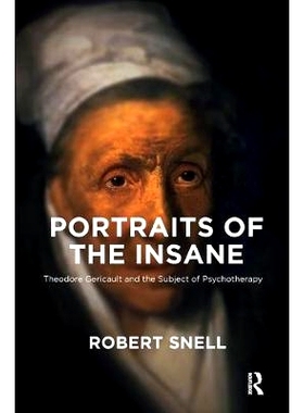 预订 Portraits of the Insane: Theodore Gericault and the Subject of Psychotherapy: 9781782202479