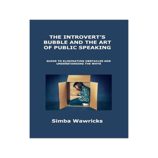 [预订]The Introvert’s Bubble and the Art of Public Speaking: Guide to Eliminating Obstacles and Understa 9781806300624