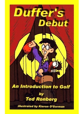 预订 Duffer’s Debut: An Introduction to Golf, Its Culture, Customs & Conventions: 9780968455104