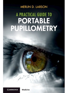 预订 A Practical Guide to Portable Pupillometry 便携式瞳孔测量实用指南: 9781009436298