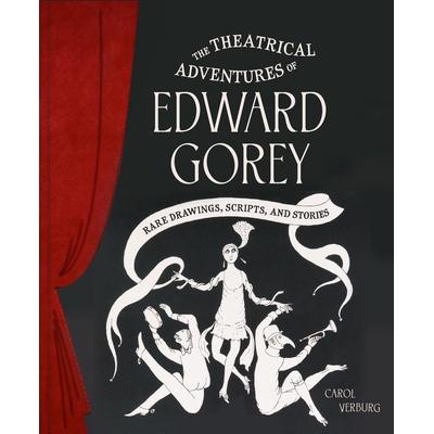预订 The Theatrical Adventures of Edward Gorey: Rare Drawings, Scripts, and Stories 爱德华·戈里的戏剧冒险：稀有图画、剧