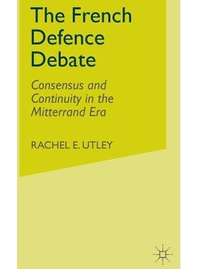 预订 The French Defence Debate: Consensus and Continuity in the Mitterrand Era: 9780333792698