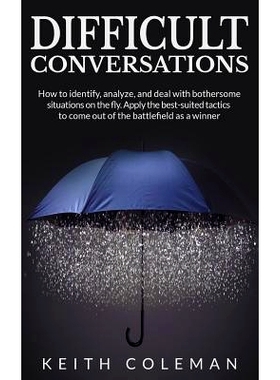 预订 Difficult Conversations: How to identify, analyze, and deal with bothersome situations on the fly. Apply the best-s