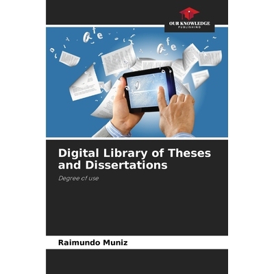 预订 Digital Library of Theses and Dissertations: Degree of use 学位论文数字图书馆：使用程度: 9786208667290