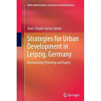 预订 Strategies for Urban Development in Leipzig, Germany: Harmonizing Planning and Equity: 9781493941070