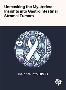 预订 Unmasking the Mysteries: Insights Into Gastrointestinal Stromal Tumors