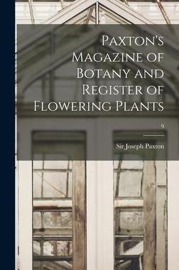 [预订]Paxton’s Magazine of Botany and Register of Flowering Plants; 9 9781013394812