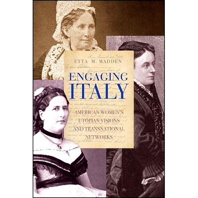 预订 Engaging Italy: American Women’s Utopian Visions and Transnational Networks: 9781438488424