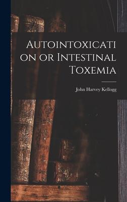 [预订]Autointoxication or Intestinal Toxemia 9781015729926