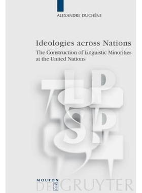 预订 Ideologies across Nations: The Construction of Linguistic Minorities at the United Nations 不同国家的意识形态: 9783
