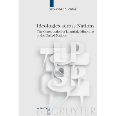 预订 Ideologies across Nations: The Construction of Linguistic Minorities at the United Nations 不同国家的意识形态: 9783