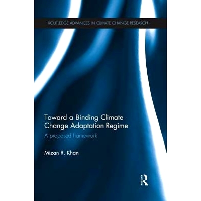 预订 Toward a Binding Climate Change Adaptation Regime: A Proposed Framework 面向气候变化适应体制：建议框架: 97811389415
