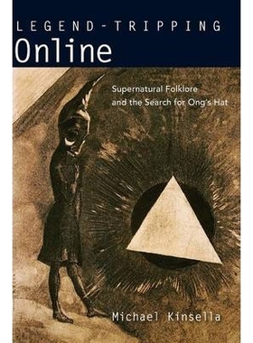 预订 Legend-Tripping Online: Supernatural Folklore and the Search for Ong S Hat 网络上的传说：超自然民俗与寻找Ong的帽子: