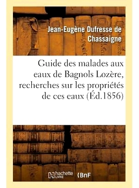 预订 Guide Des Malades Aux Eaux de Bagnols Lozère, Suivi de Recherches Sur Les Propriétés de Ces Eaux 巴尼奥尔洛泽尔