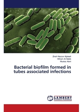 预订 Bacterial biofilm formed in tubes associated infections: 9786139857289