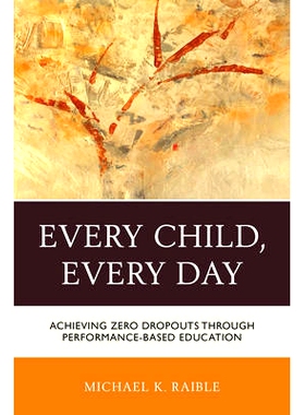 预订 Every Child, Every Day: Achieving Zero Dropouts through Performance-Based Education: 9781475821154